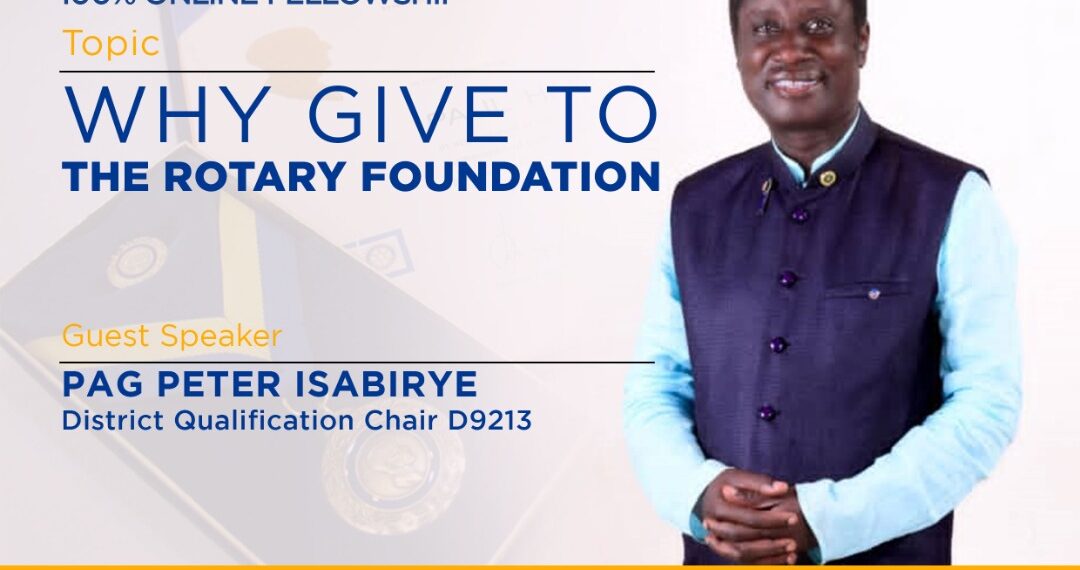 Fellowship : Why Give to the Rotary Foundation